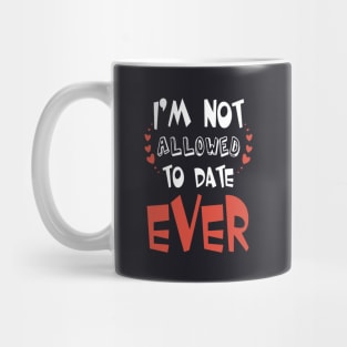 Im Not Allowed To Date Ever Wife Mug